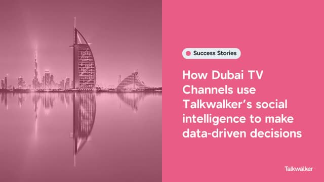 Featured image for How Dubai TV Channels use Talkwalker’s social intelligence to make data-driven decisions