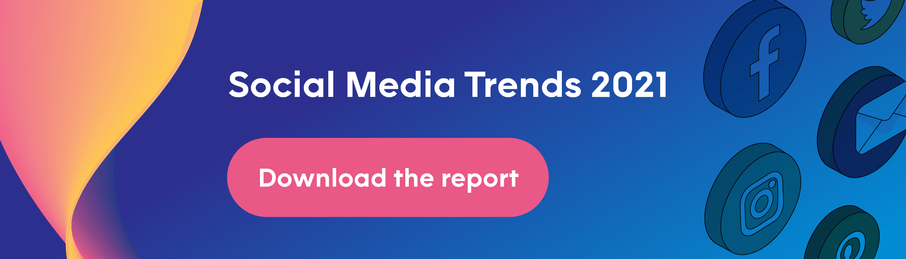 CTA - social media trends 2021 report download