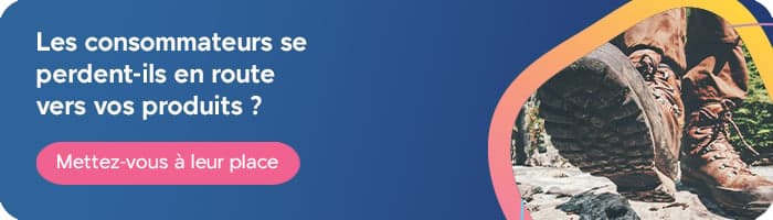 Les consommateurs se perdent-ils en route vers votre produit ? Mettez-vous à leur place. Bouton d