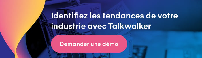 Démo gratuite - Identifiez les tendances de votre industrie grâce à Talkwalker