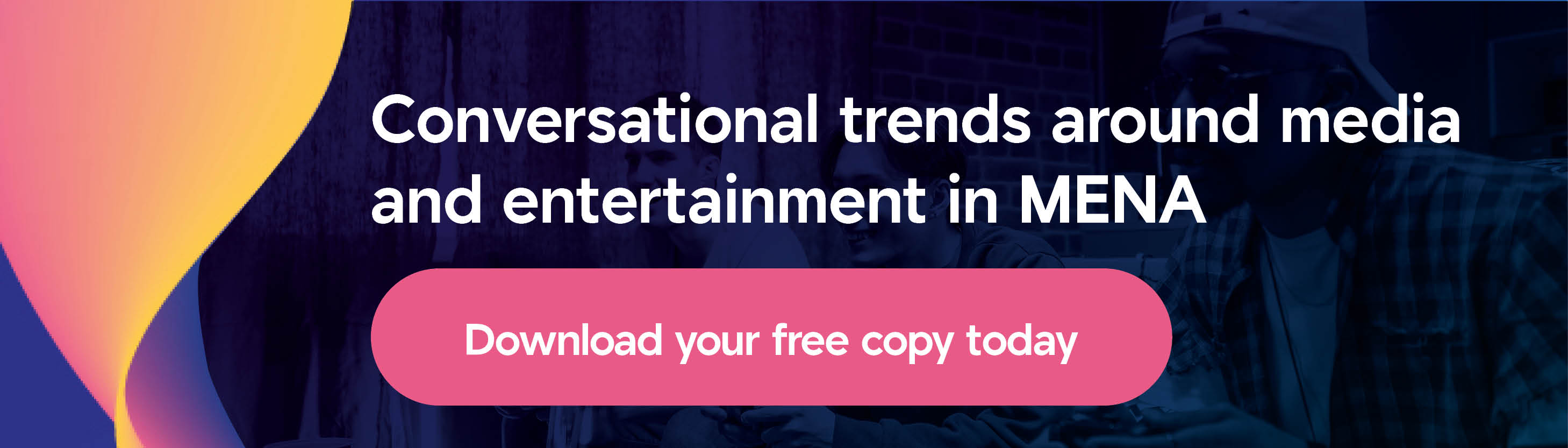 Conversational trends around media and entertainment in MENA