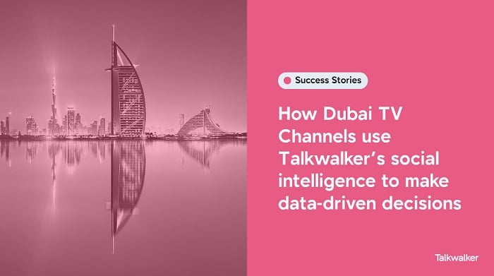 How Dubai TV Channels use Talkwalker's social intelligence to make data-driven decisions