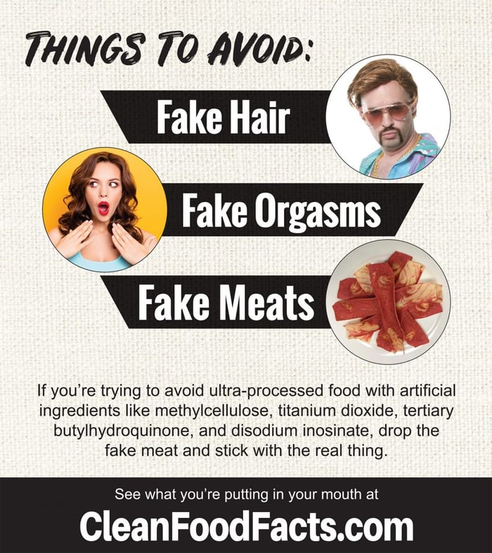 Fake Hair, Fake Orgasms, Fake Meats: all things you should avoid!
